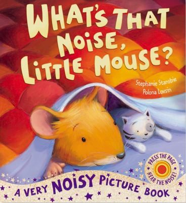 What's That Noise, Little Mouse?. Stephanie Stansbie, Polona Lovsin (Very Noisy Picture Books)
