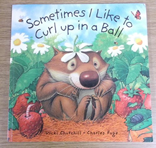 Sometimes I Like to Curl Up in a Ball (Little Wombat)
