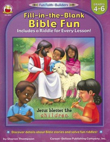 Fill-in-the-Blank Bible Fun, Grades 4 - 6: Includes a Riddle for Every Lesson! (Fun Faith-Builders)