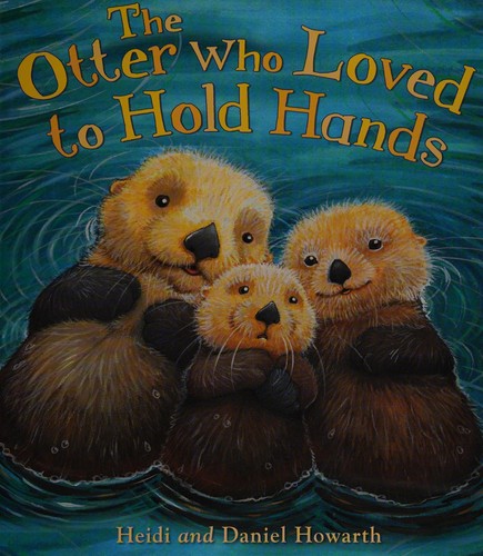 The Otter who Loved to Hold Hands