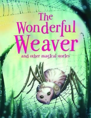 Wonderful Weaver and Other Stories (Magical Stories)