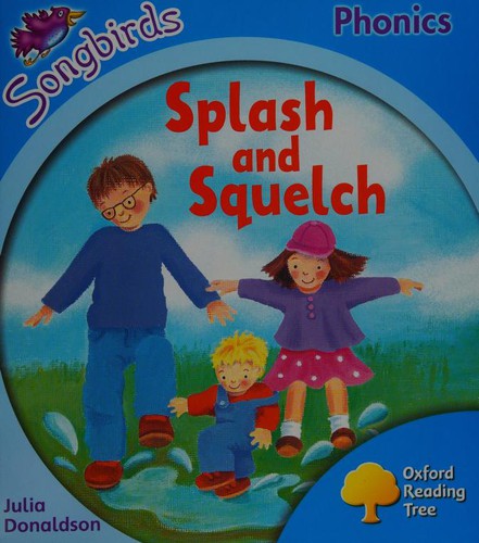 Oxford Reading Tree: Level 3: Songbirds: Splash and Squelch
