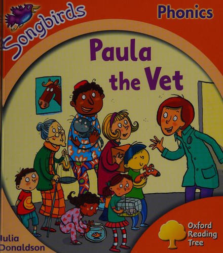 Oxford Reading Tree: Level 6: Songbirds: Paula the Vet