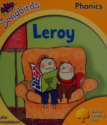 Oxford Reading Tree: Level 5: Songbirds: Leroy