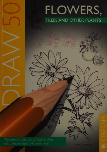 Draw 50 Flowers, Trees, and Other Plants