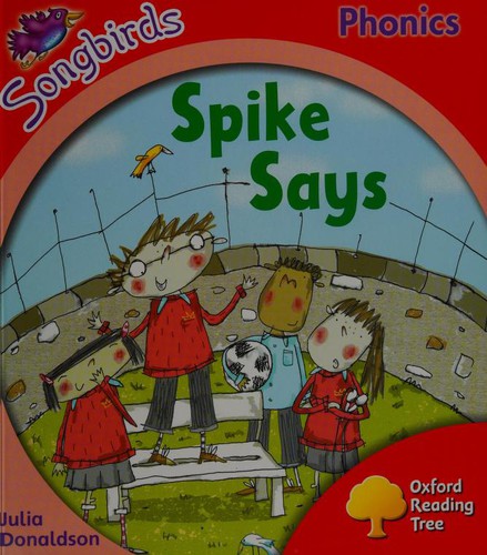Oxford Reading Tree: Level 4: Songbirds: Spike Says