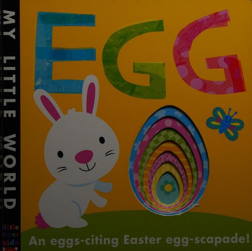 Egg: An Egg-Citing Easter Eggs-Capade! (My Little World)