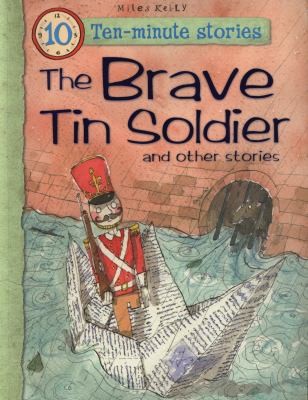 Brave Tin Soldier and Other Stories (10 Minute Children's Stories)