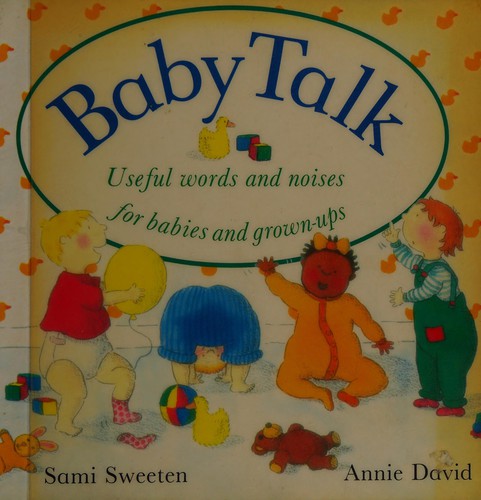 Baby Talk: Useful Words and Noises for Babies and Grown-ups