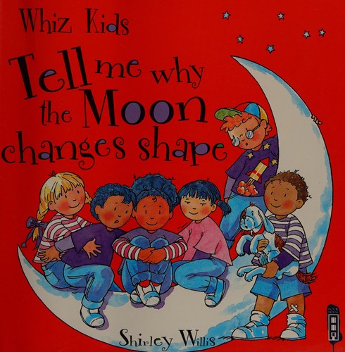 Tell Me Why the Moon Changes Shape (Whiz Kids)