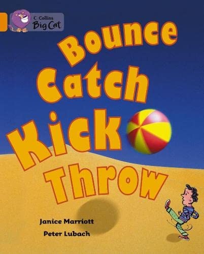Bounce, Catch, Kick, Throw