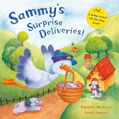 Sammy's Surprise Deliveries: A Baby Animal Lift-the-Flap Book!