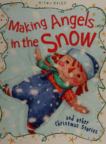 Christmas Stories Making Angels in the Snow and other stories