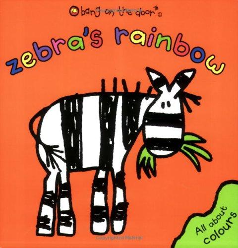 Zebra's Rainbow (Bang on the Door)