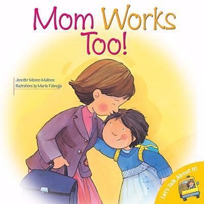 Mom Works Too! (Let's Talk about It (Barron))