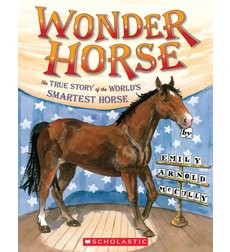 Wonder Horse The True Story of the World's Smartest Horse