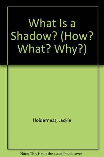 What is a Shadow? (How? What? Why?)