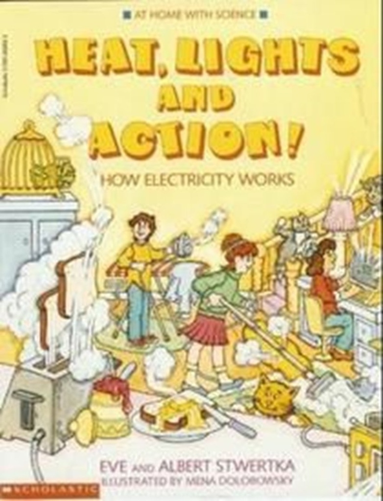 heat, lights and Action! How Electricity Works