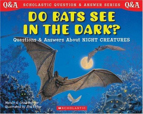 Scholastic Q & A: How Do Bats See In The Dark? (Scholastic Question & Answer)