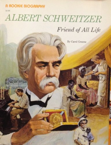 Albert Schweitzer: Friend of All Life (Rookie Biography)