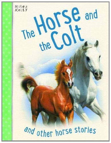 Horse Stories - The Horse and the Colt