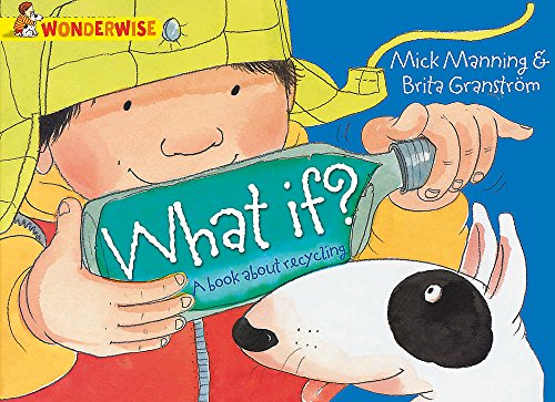 What If?: A Book About Recycling (Wonderwise)