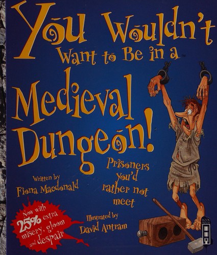 You Wouldn't Want to be in a Medieval Dungeon!