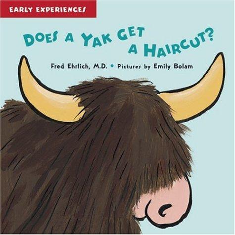 Does a Yak Get a Haircut? (Early Experiences)