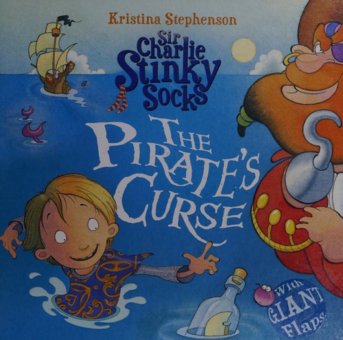 Sir Charlie Stinky Socks and the Tale of the Pirate's Curse