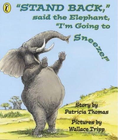 "Stand Back", Said the Elephant, "I'm Going to Sneeze" (Picture Puffin)