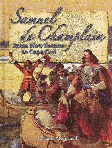 Samuel De Champlain: From New France to Cape Cod (In the Footsteps of Explorers)