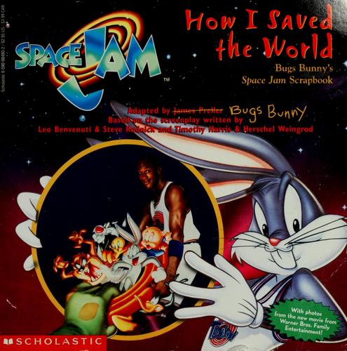 How I Saved the World: Bugs Bunny's Space Jam Scrapbook