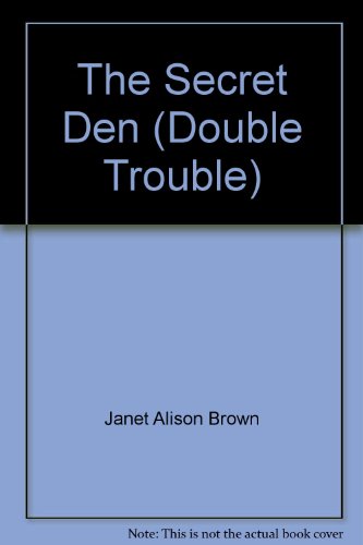Double Trouble The Secret Den