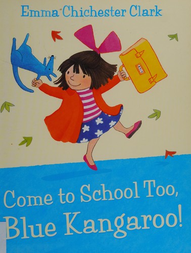 Come to School too, Blue Kangaroo!