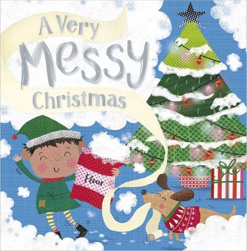 A Very Messy Christmas Rosie Greening and Clare Fennell