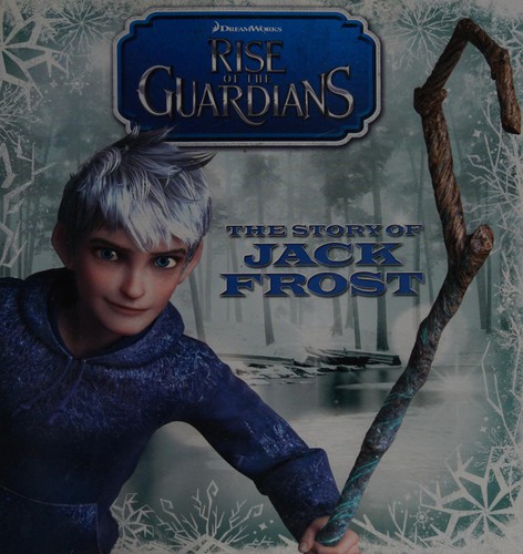 Rise of the Guardians The story of Jack Frost