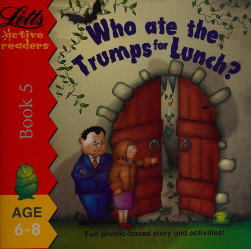 Who Ate the Trumps for Lunch? (Active Readers Series)
