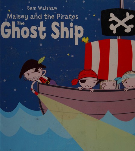 The Ghost Ship (Maisey and the Pirates)