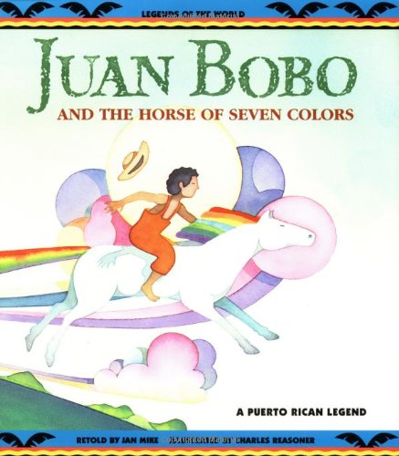 Juan Bobo and the Horse of Seven Colors (A Puerto Rican Legend)