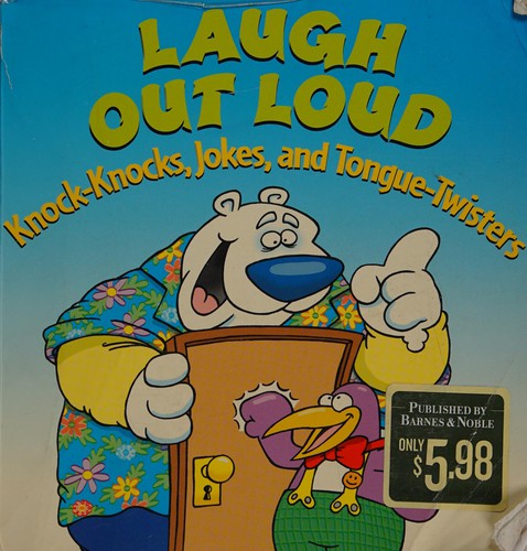 Laugh Out Loud: Knock-Knocks, Jokes, and Tongue-Twisters