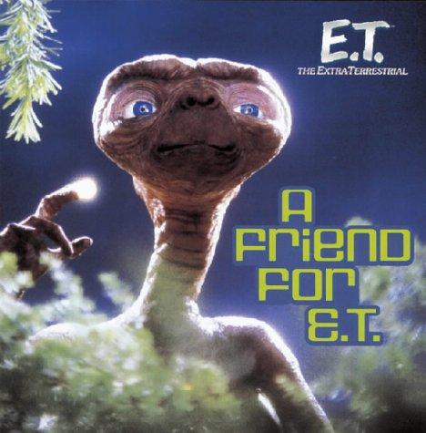 E.T.: Friend for E.T.: The Extra Terrestrial