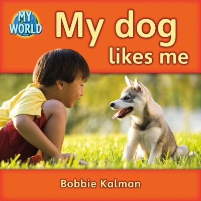 My Dog Likes Me (Bobbie Kalman's Leveled Readers: My World: B (Paperback))