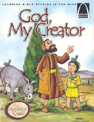 God, My Creator: The Apostles' Creed (Arch Books)