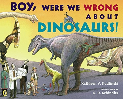 Boy, Were we wrong A Bout Dinosaurs