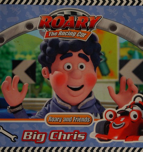 Big Chris. [Text by Mandy Archer] (Roary the Racing Car)