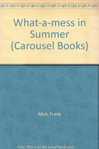 What-a-mess in Summer