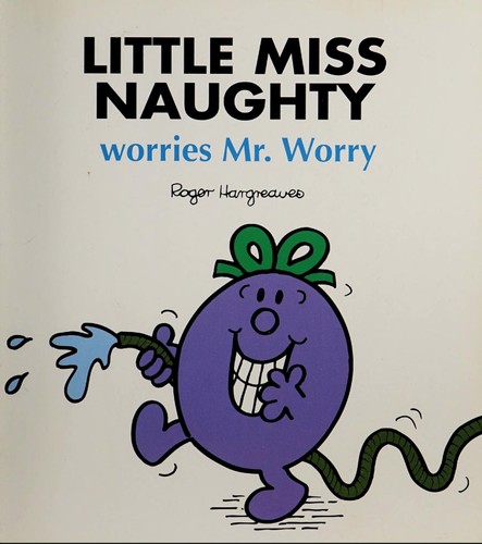 LITTLE MISS NAUGHTY worries Mr. Worry