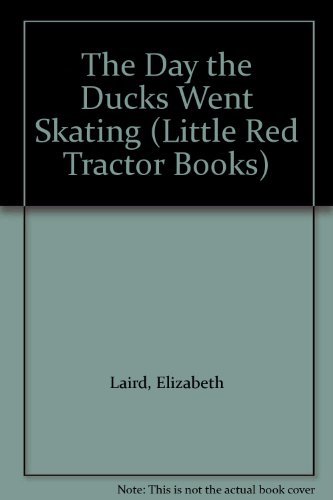 The Day the Ducks Went Skating (Little Red Tractor Books)