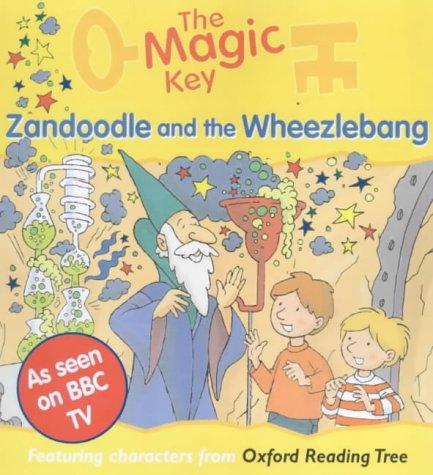 The Magic Key: Zandoodle and the Wheezlebang (The magic key story books)
