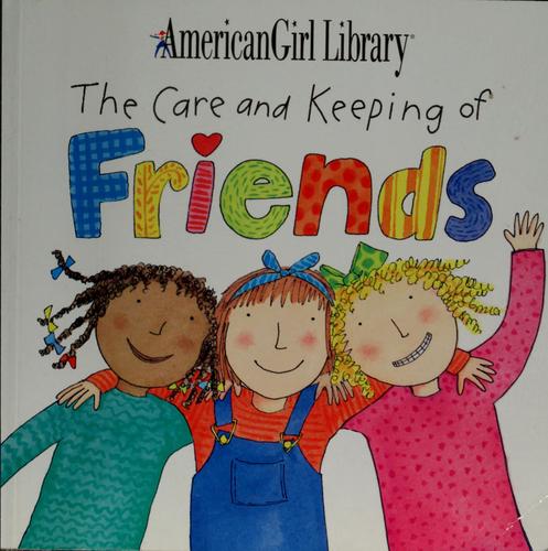 The Care and Keeping of Friends (American Girl Library)